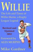 Willie - The Life and Times of Willie Horne, a Rugby League Legend